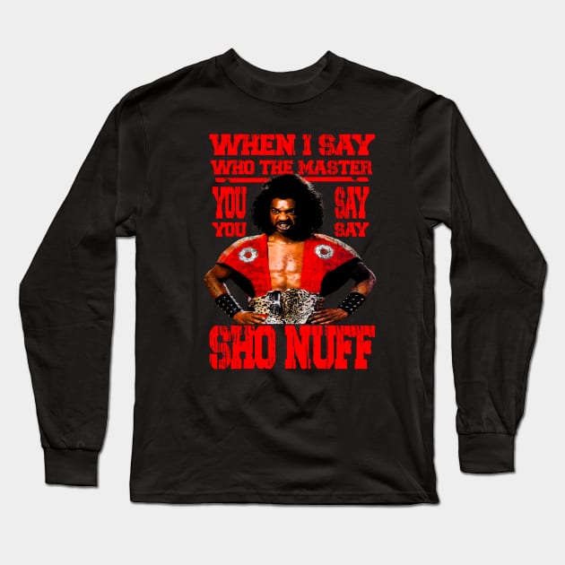 when i say who the master ! SHO NUFF// Red Long Sleeve T-Shirt by Kishiton